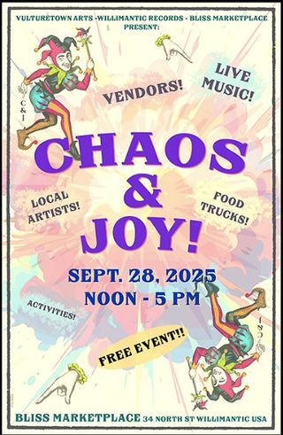Willimantic Record, Vulturetown Arts, and Bliss Marketplace Present Chaos & Joy